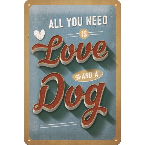 Cartello All You Need is Love And A Dog - 20x30 cm